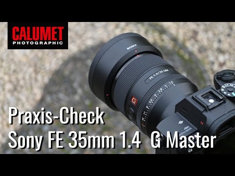Sony FE 35mm 1.4 GM – der Praxis - Test | Calumet Photographic