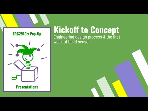 Kickoff to Concept - Engineering Design Process & 1st Week of Build Season