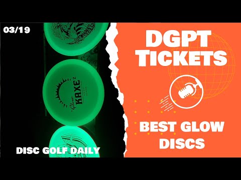 DGPT Tickets & Best Glow Discs | Disc Golf Daily Podcast | 03/19