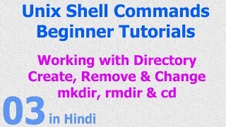 03 - Unix | Linux Shell - Create Remove Change Directory; Mkdir - Rmdir - Cd | Command - Hindi