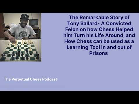 Tony Ballard- A Convicted Felon on How Lessons from Chess have Helped Him Turn his Life Around