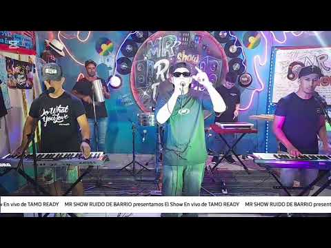 Tamo Ready Show en vivo MR SHOW RUIDO DE BARRIO 💥 💯 💥 