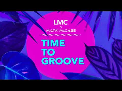 LMC x Mark McCabe - Time To Groove (Official Audio)