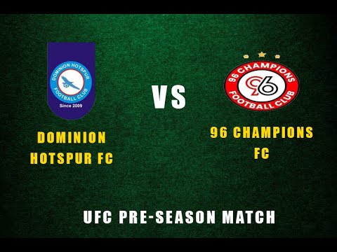 DOMINION HOTSPUR VS 96 CHAMPIONSHIP FC - Friendly