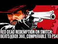 Red Dead Redemption on Switch: Better Than Xbox 360, Comparable To PS4