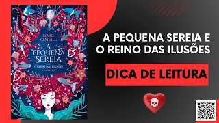 Dica de Leitura: A Pequena Sereia e o Reino das Ilusões - Louise O Neill