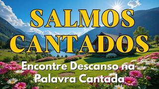 🎵  Salmos Cantados | Acalme o Coração e Confie no Senhor