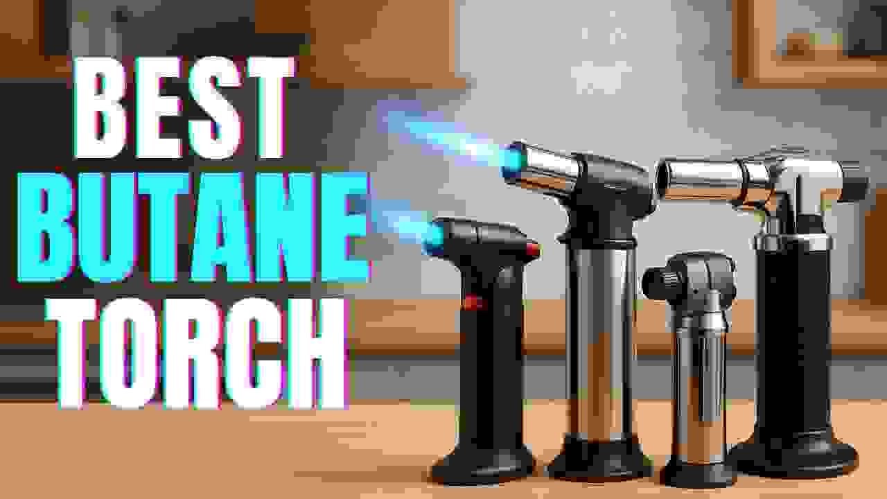 Best Butane Torch Review 2026 – Which One Should You Buy?