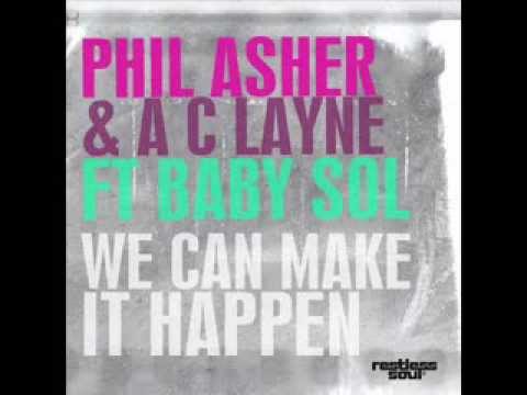 PHIL ASHER & A. C. LAYNE we can make it happen (Main Mix) ft BABY SOL