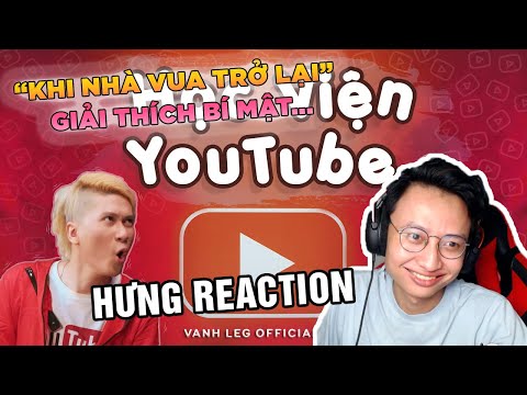 HƯNG REACTION | Học Viện YouTube - LEG "Giải thích cách kiếm tiền từ Youtube"