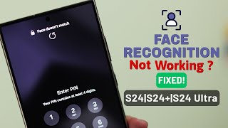 Galaxy S24 Ultra/Plus: Face Recognition Not Working on Samsung - Fixed!