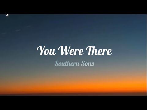 You Were There - Southern Sons