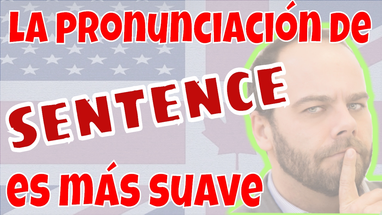 Aprende a pronunciar SENTENCE en inglés en un minuto
