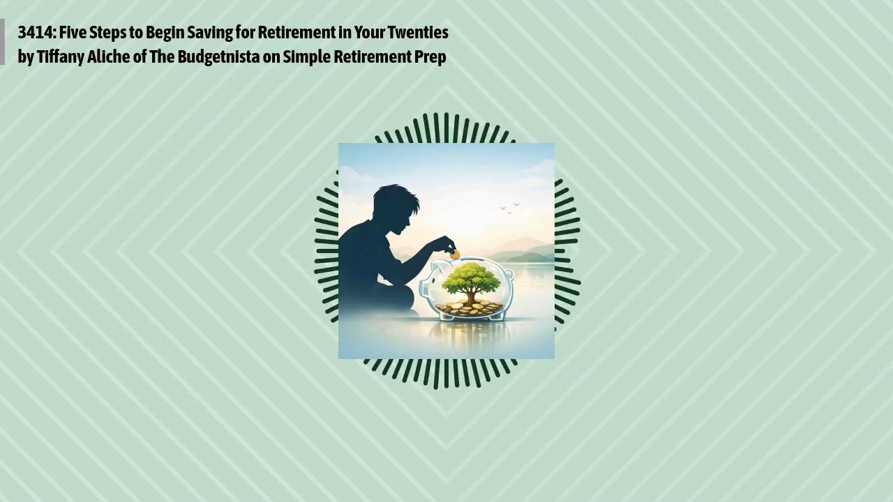 3414: Five Steps to Begin Saving for Retirement in Your Twenties by Tiffany Aliche of The...