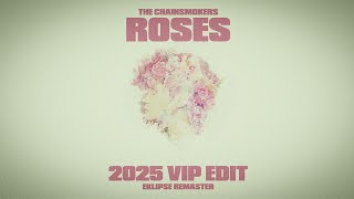 [Audio] The Chainsmokers - Roses (2025 VIP Edit)