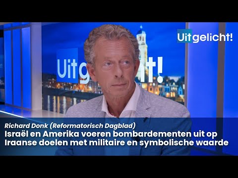 Uitgelicht! 23 juni 2025 - Richard Donk over de aanvallen van Israël en Amerika op Iraanse doelen