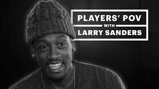 Larry Sanders - Why I Walked Away From the NBA: Players' POV