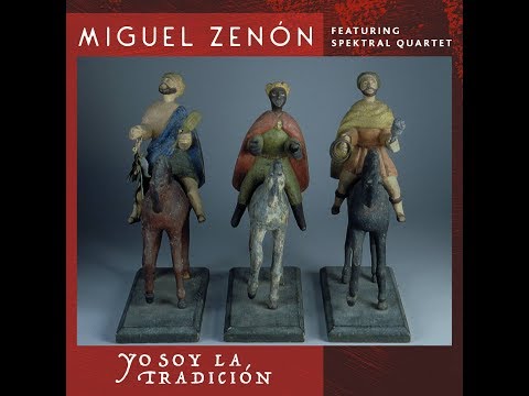 Miguel Zenón (Feat. Spektral Quartet) - Yo Soy La Tradición