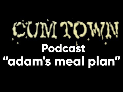 adam's meal plan (8-21-2017) - Cum Town Premium (EP 50)