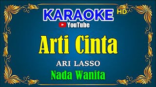 Download lagu ARTI CINTA -  Ari Lasso [ KARAOKE HD ] Nada Wanita mp3