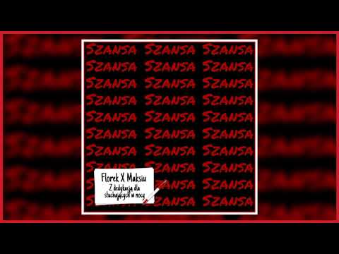 Florek X Maksiu - Szansa