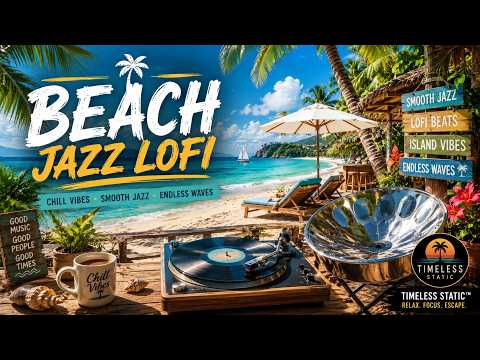 5 Hours of Beach Jazz LoFi 🌴 Smooth Caribbean Chill Lofi for Relaxing, Studying & Escaping