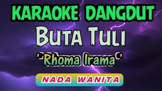 Download lagu KARAOKE -BUTA TULI - RHOMA IRAMA - NADA WANITA mp3 Download lagu KARAOKE -BUTA TULI - RHOMA IRAMA - NADA WANITA mp3