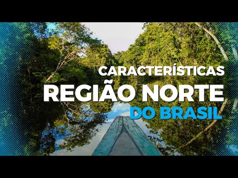 CARACTERÍSTICAS DA REGIÃO NORTE DO BRASIL