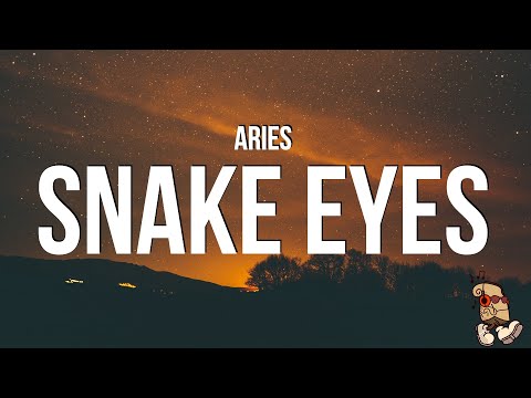 Aries - SNAKE EYES (Lyrics)