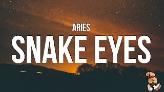 Aries - SNAKE EYES (Lyrics)