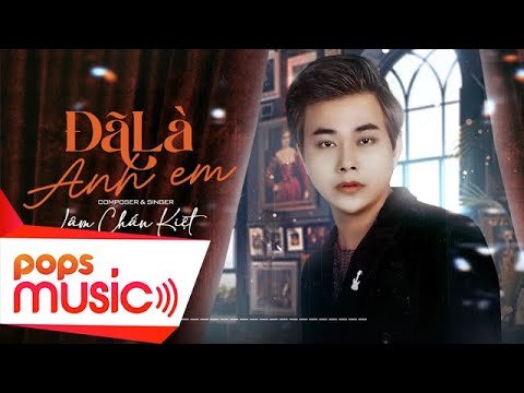 Đã là anh em - Lâm Chấn Kiệt