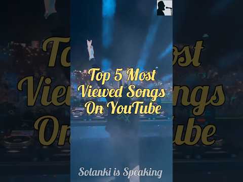 Top 5 Most Viewed Songs on YouTube || #shorts