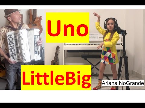 Little Big - Uno - Ariana NoGrande
