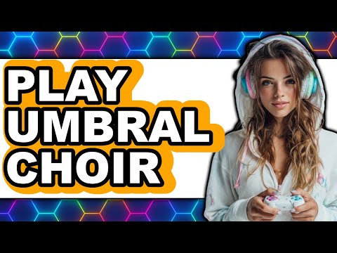 How to Play Umbral Choir (Updated 2025)