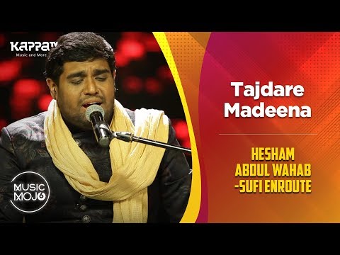 Tajdare Madeena -  Hesham Abdul Wahab-Sufi Enroute  - Music Mojo Season 6 - Kappa TV