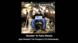Fossoyeur feat  Shabazz The Disciple (Wu Tang ) &amp; CO-Defendants - Brooklyn To Paris