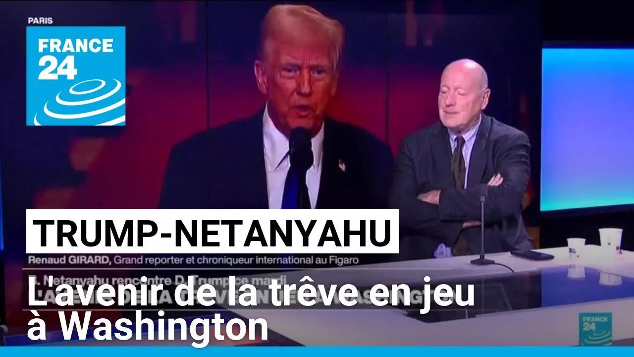 Rencontre Trump-Netanyahu : l'avenir de la trêve en jeu à Washington • FRANCE 24