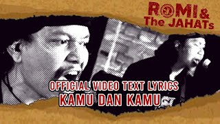Download lagu ROMI & The JAHATs - Kamu & Kamu ( VIDEO LIRIK) mp3