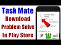 Task Mate download problem solve in google play store