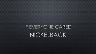 Nickelback | If Everyone Cared (Lyrics)