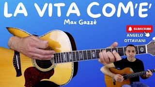 LA VITA COM&#39;E&#39; - MAX GAZZE&#39; - DIVERTIAMOCI CON LA CHITARRA