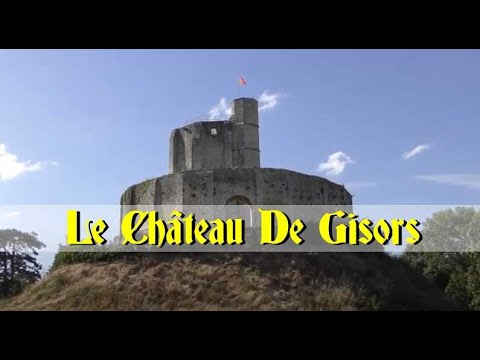Le Château De Gisors : Découverte Touristique