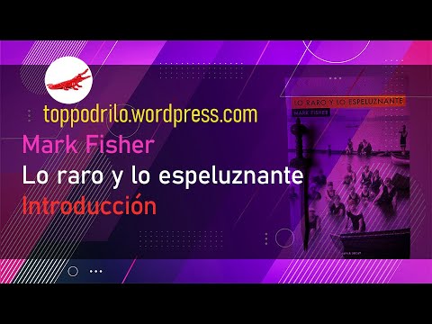 Mark Fisher - Lo raro y lo espeluznante: Más allá de lo Unheimlich (introducción)