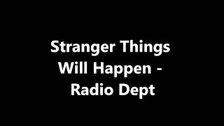 Radio Dept - Stranger Things Will Happen LYRIC