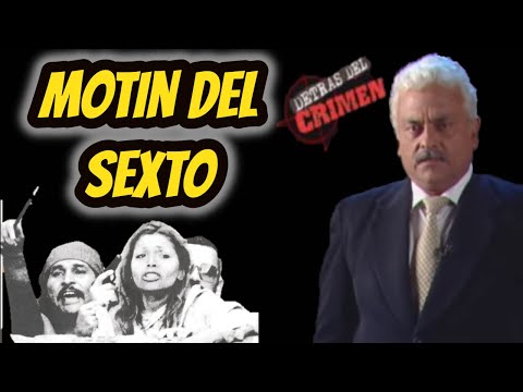 Detrás del Crimen el Motín Del Sexto