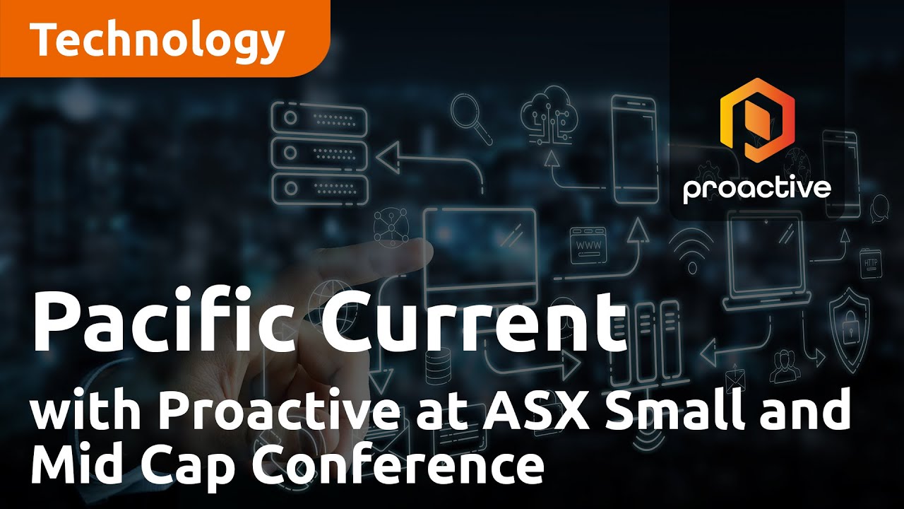 Pacific Current Group with Proactive at ASX Small and Mid Cap Conference