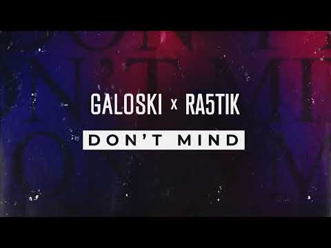 Galoski x Ra5tik - Don't Mind