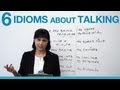 6 idioms about TALKING 