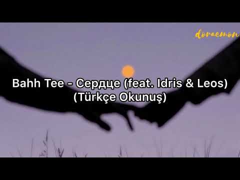 Bahh Tee - Ceрдце (feat. Idris & Leos) (Türkçe Okunuş + Çeviri)