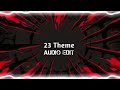 23 Theme Ringtone AA23 Theme Audio Edit Viral BGM